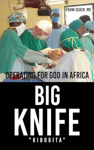 Imagen de archivo de BIG KNIFE "Kibugita": Operating for God in Africa a la venta por GreatBookPrices