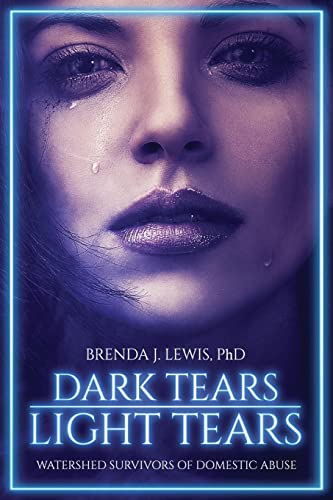 Imagen de archivo de Dark Tears Light Tears: Watershed Survivors of Domestic Abuse a la venta por ThriftBooks-Dallas