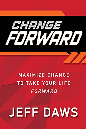 Stock image for Change Forward: Maximize Change to Take Your Life Forward for sale by Better World Books