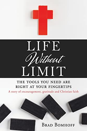 Stock image for Life Without Limit: THE TOOLS YOU NEED ARE RIGHT AT YOUR FINGERTIPS A story of encouragement, gratitude and Christian faith for sale by Books Unplugged