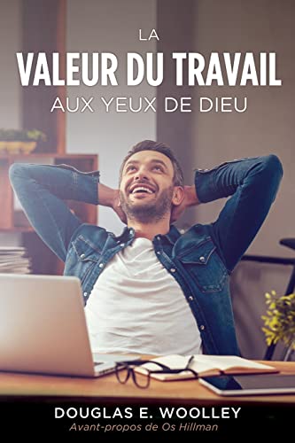 Stock image for La Valeur Du Travail Aux Yeux de Dieu for sale by ThriftBooks-Dallas