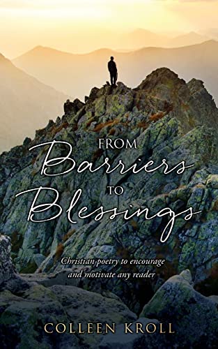 Beispielbild fr From Barriers to Blessings: Christian poetry to encourage and motivate any reader zum Verkauf von GreatBookPrices