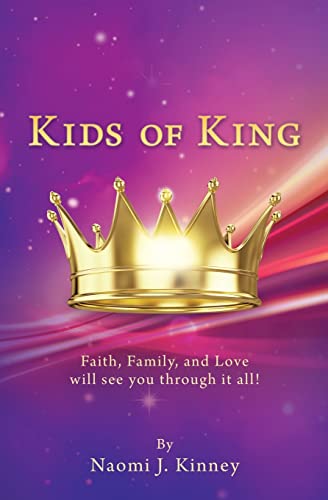 Stock image for Kids of King: Faith, Family, and Love will see you through it all! for sale by SecondSale