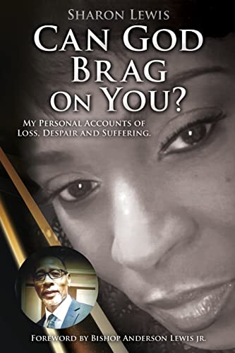 Beispielbild fr Can God Brag On You?: My Personal Accounts of Loss, Despair and Suffering. zum Verkauf von ThriftBooks-Atlanta