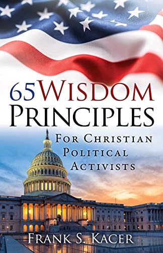 Beispielbild fr 65 Wisdom Principles For Christian Political Activists zum Verkauf von ThriftBooks-Dallas