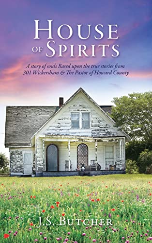 Beispielbild fr House of Spirits: A story of souls Based upon the true stories from 301 Wickersham & The Pastor of Howard County zum Verkauf von ThriftBooks-Atlanta