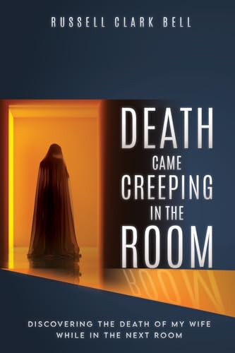 Imagen de archivo de Death Came Creeping in the Room: Discovering the Death of My Wife While in the Next Room a la venta por California Books