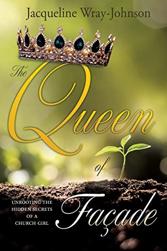 9781662841293: The Queen of Facade: unrooting the hidden secrets of a church girl (0)