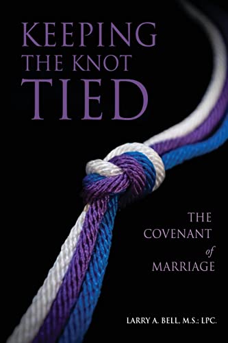 Stock image for Keeping the Knot Tied: The Covenant of Marriage for sale by PlumCircle