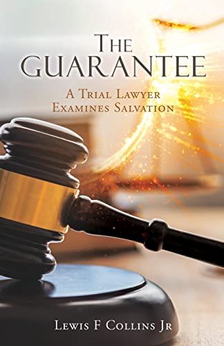 Stock image for The Guarantee: A Trial Lawyer Examines Salvation for sale by BooksRun