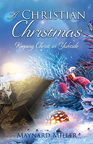 9781662843457: A Christian Christmas: Keeping Christ in Yuletide (0)