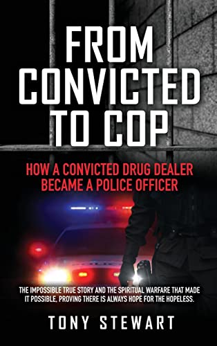 Beispielbild fr FROM CONVICTED TO COP: HOW A CONVICTED DRUG DEALER BECAME A POLICE OFFICER (0) zum Verkauf von WorldofBooks