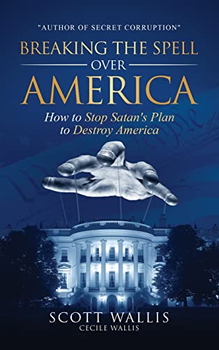 Imagen de archivo de Breaking the Spell Over America: How to Stop Satan's Plan to Destroy America a la venta por ThriftBooks-Dallas