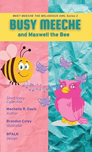Stock image for BUSY MEECHE and Maxwell the Bee (Meet Meeche the Melodious Owl) for sale by PlumCircle