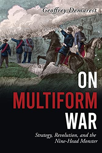 Imagen de archivo de On Multiform War: Strategy, Revolution, and the Nine-Head Monster. a la venta por GreatBookPrices
