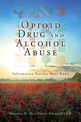 Beispielbild fr Opioid Drug and Alcohol Abuse: Information Parents Must Know zum Verkauf von ThriftBooks-Dallas