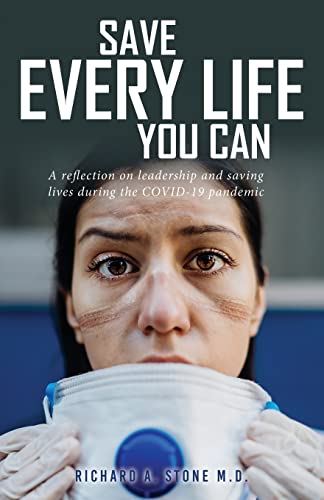 Imagen de archivo de Save Every Life You Can: A Reflection on Leadership and Saving Lives during the COVID-19 Pandemic a la venta por BooksRun