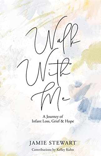 Imagen de archivo de Walk With Me: A Journey of Infant Loss, Grief & Hope a la venta por ThriftBooks-Atlanta