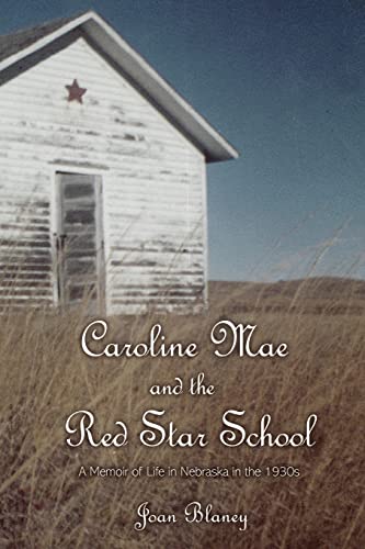 Stock image for Caroline Mae and the Red Star School: A Memoir of Life in Nebraska in the 1930s for sale by Buchpark