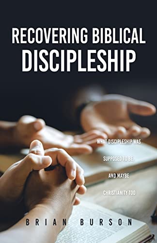 Beispielbild fr Recovering Biblical Discipleship: What Discipleship Was Supposed to Be, and Maybe Christianity Too zum Verkauf von WorldofBooks