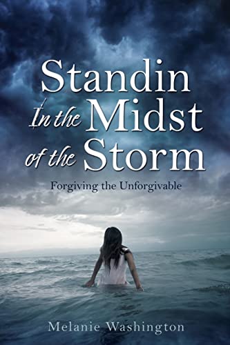 Imagen de archivo de Standin In the Midst of the Storm: Forgiving the Unforgivable a la venta por GreatBookPrices