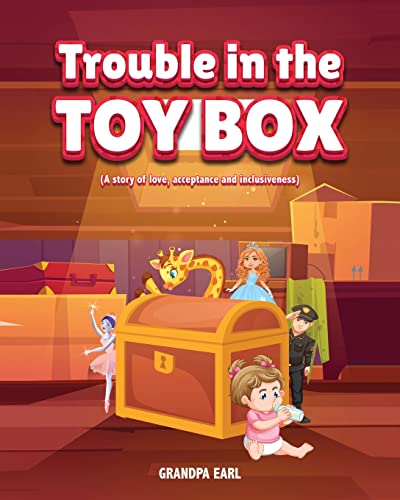 Stock image for TROUBLE IN THE TOY BOX: (A story of love, acceptance and inclusiveness) for sale by GreatBookPrices