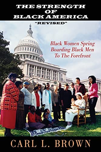 Stock image for The Strength Of Black America "Revised": Black Women Spring Boarding Black Men To The Forefront for sale by Books Unplugged