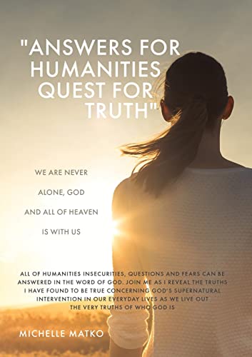 Imagen de archivo de Answers for Humanities quest for Truth: We are never alone, God and all of Heaven is with us a la venta por Revaluation Books
