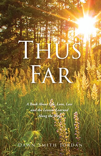 Imagen de archivo de Thus Far: A Book About Life, Love, Loss and the Lessons Learned Along the Way a la venta por ThriftBooks-Dallas