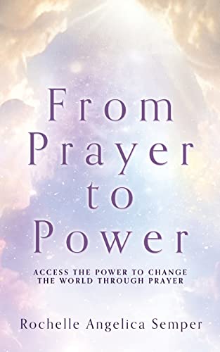 Stock image for From Prayer to Power: Access the Power to Change the World Through Prayer for sale by ThriftBooks-Atlanta