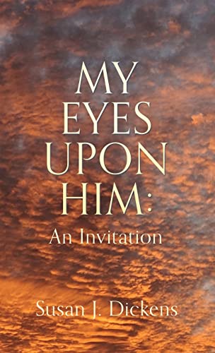 Beispielbild fr My Eyes Upon Him: An Invitation zum Verkauf von GreatBookPrices