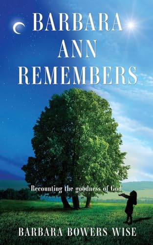 Beispielbild fr BARBARA ANN REMEMBERS: Recounting the goodness of God. zum Verkauf von GreatBookPrices