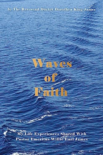 Stock image for Waves of Faith : My Life Experiences Shared With Pastor Emeritus Willie Earl James for sale by GreatBookPrices
