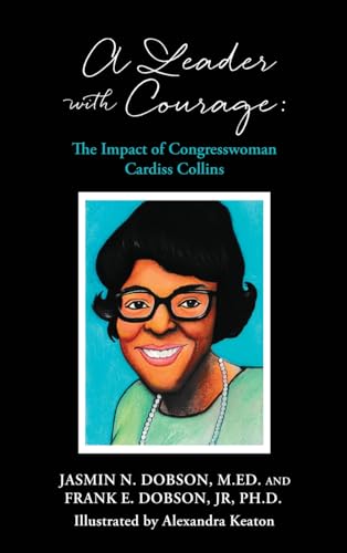 9781662882869: A Leader with Courage: The Impact of Congresswoman Cardiss Collins: 1 (Black Legacy Lessons Books)