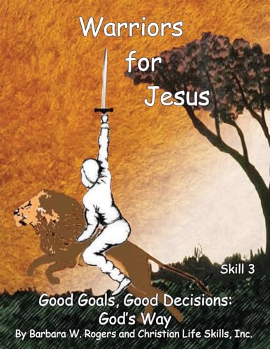 Imagen de archivo de Warriors for Jesus: Skill 3 Good Goals, Good Decisions: God's Way a la venta por ALLBOOKS1