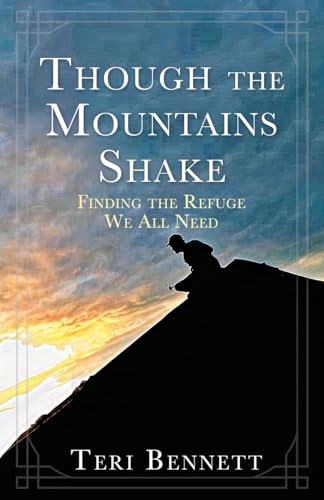 Stock image for Though the Mountains Shake: Finding the Refuge We All Need for sale by GreatBookPrices