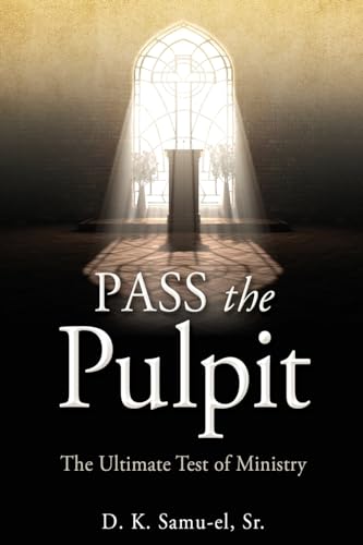 

Pass the Pulpit: The Ultimate Test of Ministry (Paperback or Softback)
