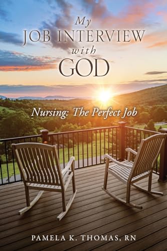 Stock image for My Job Interview with God: Nursing: The Perfect Job for sale by GreatBookPrices