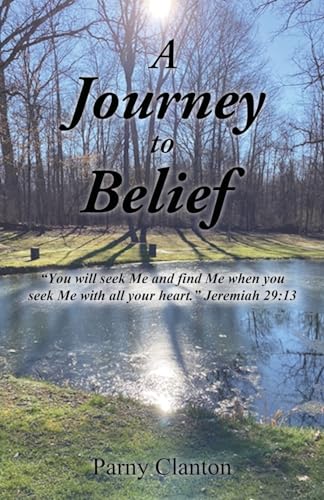 Stock image for A Journey to Belief: "You will seek Me and find Me when you seek Me with all your heart." Jeremiah 29:13 for sale by GreatBookPrices