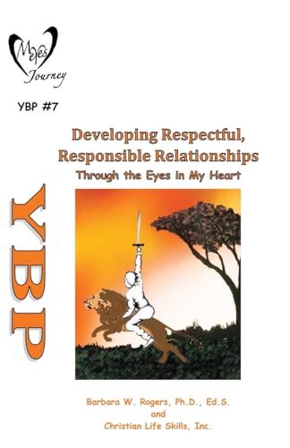 Imagen de archivo de Developing Respectful, Responsible Relationships: Through the Eyes in My Heart (My Eyes Journey Youth Battle Plan) a la venta por California Books