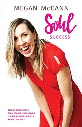 Beispielbild fr Soul Success: Stories and lessons of female leaders who turned piles of sh*t into nuggets of gold zum Verkauf von Wonder Book