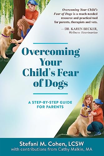 Beispielbild fr Overcoming Your Child's Fear of Dogs: A Step-by-Step Guide for Parents zum Verkauf von BooksRun