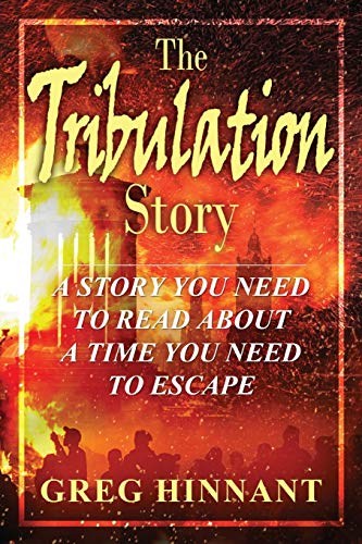Stock image for The Tribulation Story: A Story You Need to Read About A Time You Need to Escape for sale by ThriftBooks-Atlanta