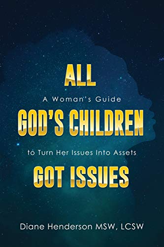 Stock image for All God's Children Got Issues: A Woman's Guide to Turn Her Issues Into Assets for sale by ThriftBooks-Dallas