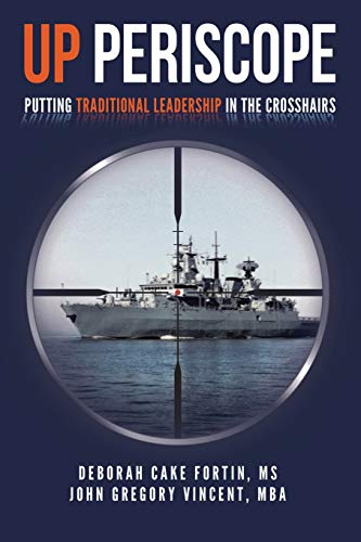 Imagen de archivo de UP PERISCOPE: Putting Traditional Leadership in The Crosshairs (Diversity and Inclusion The Submarine Way) a la venta por Books Unplugged