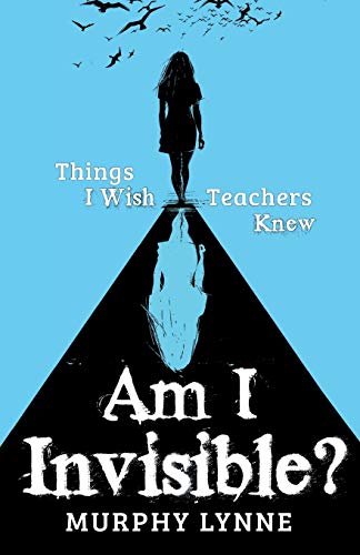 Stock image for Am I Invisible?: Things I Wish Teachers Knew for sale by BooksRun