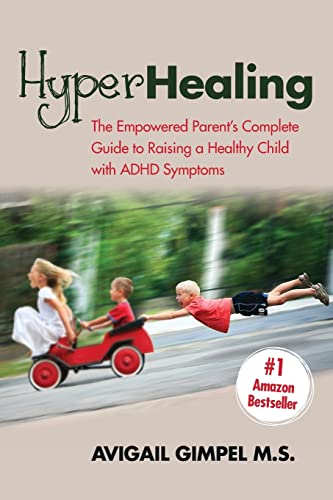 

HyperHealing: The Empowered Parent’s Complete Guide to Raising a Healthy Child with ADHD Symptoms