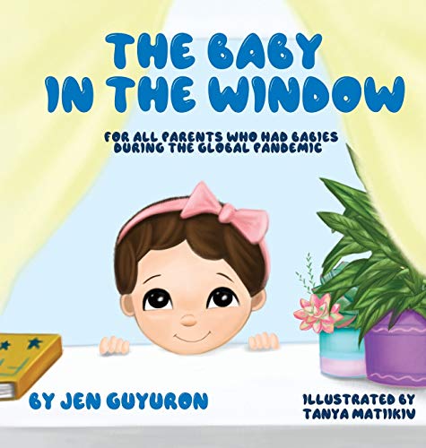 Stock image for The Baby In The Window: For All Parents Who Had Babies During The Global Pandemic for sale by Decluttr
