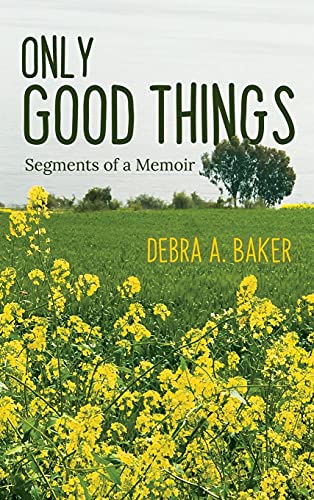 Stock image for Only Good Things: Segments of a Memoir for sale by BooksRun