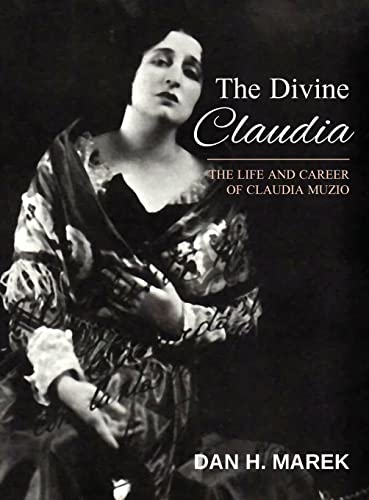 Stock image for The Divine Claudia: The Life and Career of Claudia Muzio for sale by GreatBookPrices